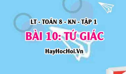 Tứ giác lồi là tứ giác như thế nào? Tổng các góc (4 góc) của tứ giác bằng bao nhiêu độ? Toán 8 bài 10 [b10c3kn1]